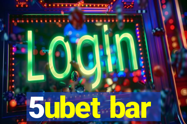 5ubet bar